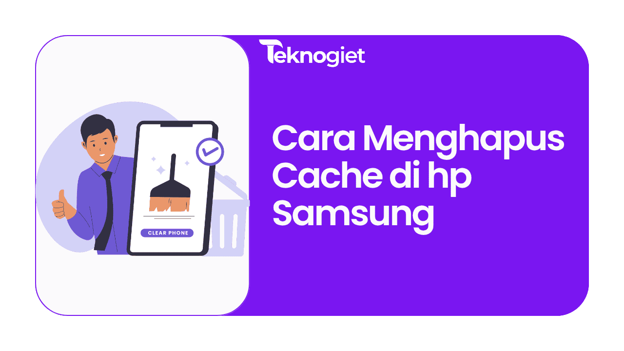 4 Cara Menghapus Cache di HP Samsung dengan Mudah