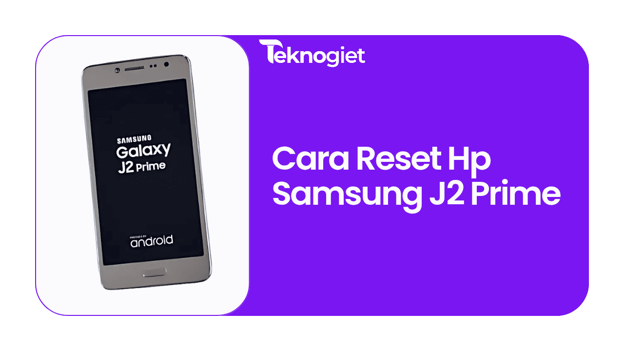 Cara Reset HP Samsung J2 Prime yang Terkunci dengan dan Tanpa Tombol